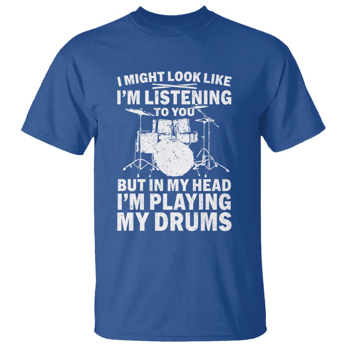 Funny Drummer T Shirt I Might Look Like Im Listening To You But - Wonder Print Shop