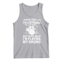 Funny Drummer Tank Top I Might Look Like Im Listening To You But - Wonder Print Shop