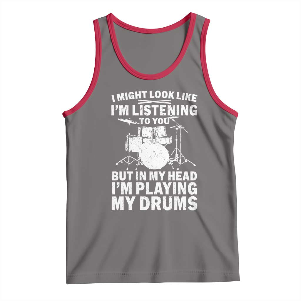 Funny Drummer Tank Top I Might Look Like Im Listening To You But - Wonder Print Shop