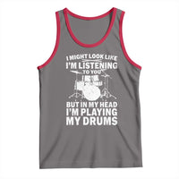 Funny Drummer Tank Top I Might Look Like Im Listening To You But - Wonder Print Shop
