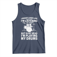 Funny Drummer Tank Top I Might Look Like Im Listening To You But - Wonder Print Shop