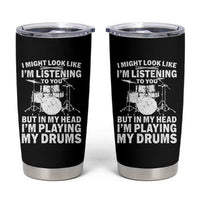Funny Drummer Tumbler Cup I Might Look Like Im Listening To You But - Wonder Print Shop