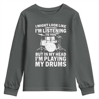 Funny Drummer Youth Sweatshirt I Might Look Like Im Listening To You But - Wonder Print Shop
