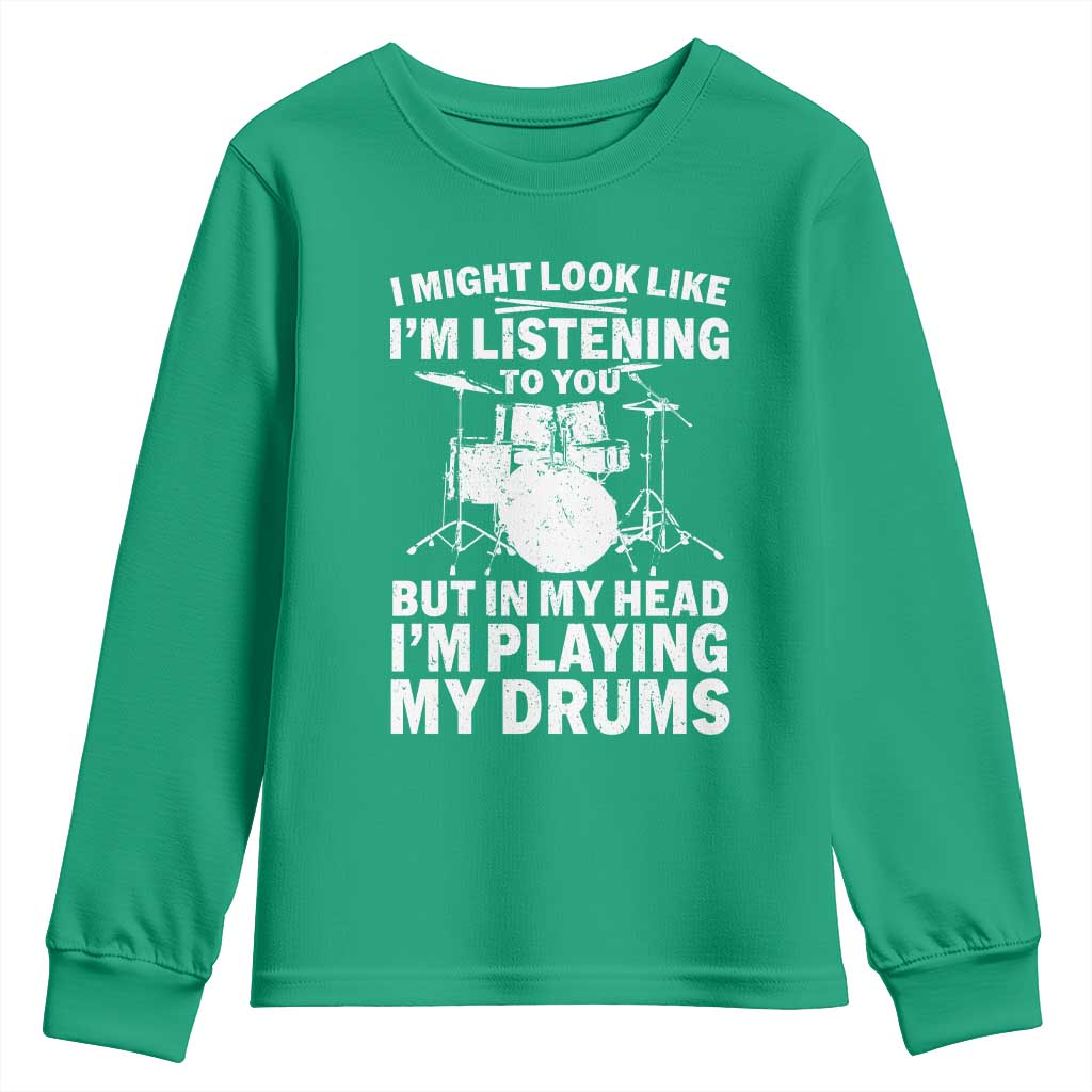 Funny Drummer Youth Sweatshirt I Might Look Like Im Listening To You But - Wonder Print Shop