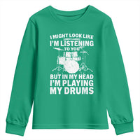 Funny Drummer Youth Sweatshirt I Might Look Like Im Listening To You But - Wonder Print Shop