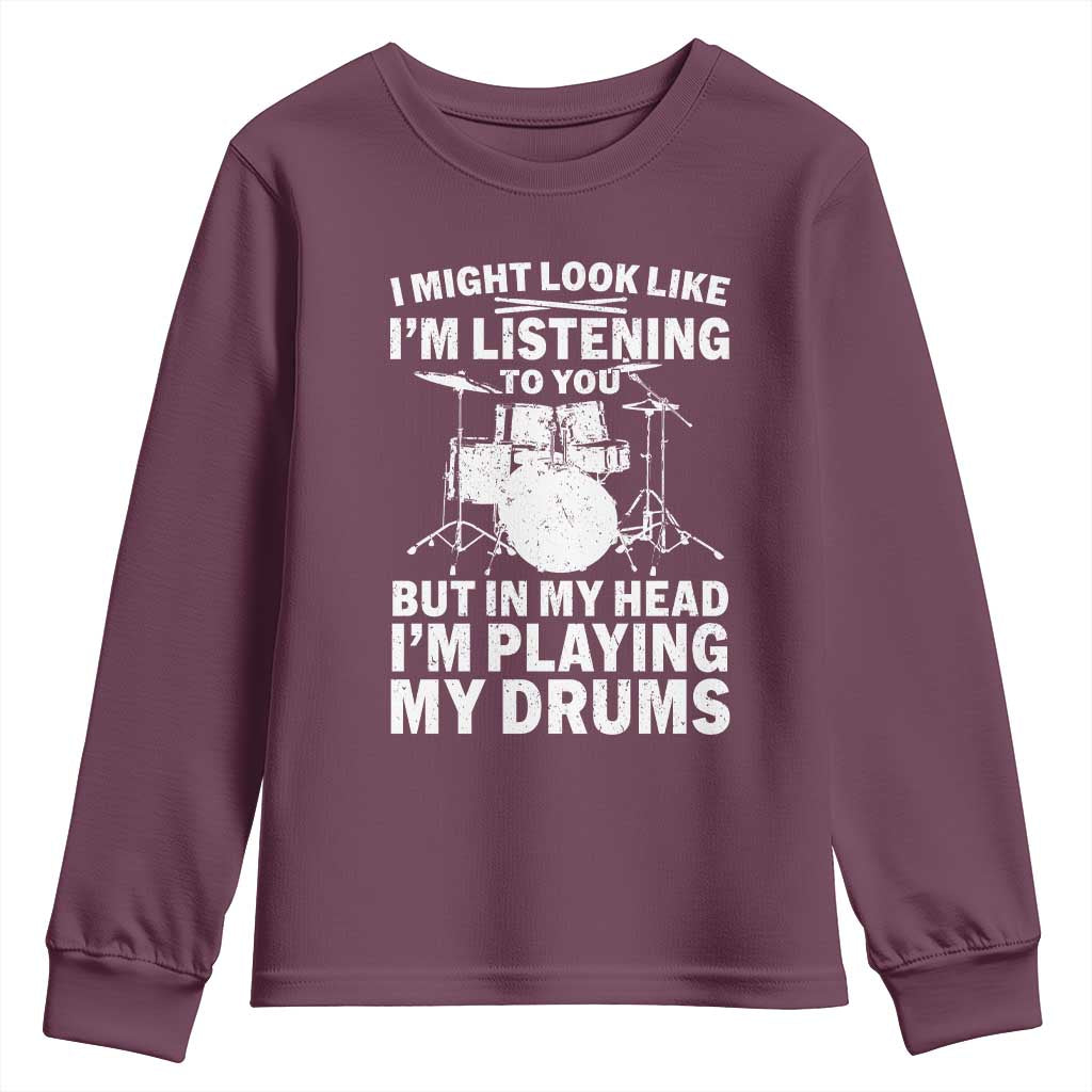 Funny Drummer Youth Sweatshirt I Might Look Like Im Listening To You But - Wonder Print Shop