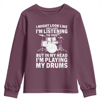 Funny Drummer Youth Sweatshirt I Might Look Like Im Listening To You But - Wonder Print Shop