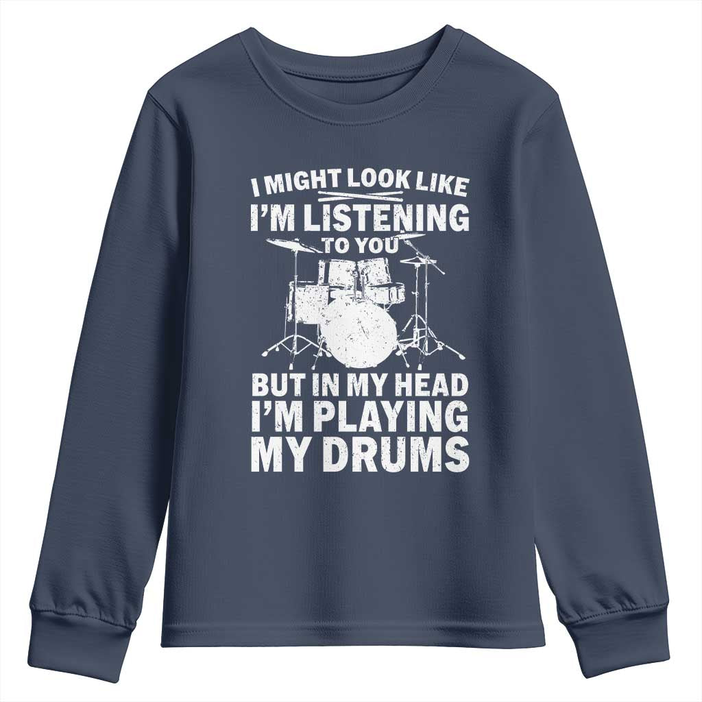 Funny Drummer Youth Sweatshirt I Might Look Like Im Listening To You But - Wonder Print Shop