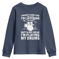 Funny Drummer Youth Sweatshirt I Might Look Like Im Listening To You But - Wonder Print Shop