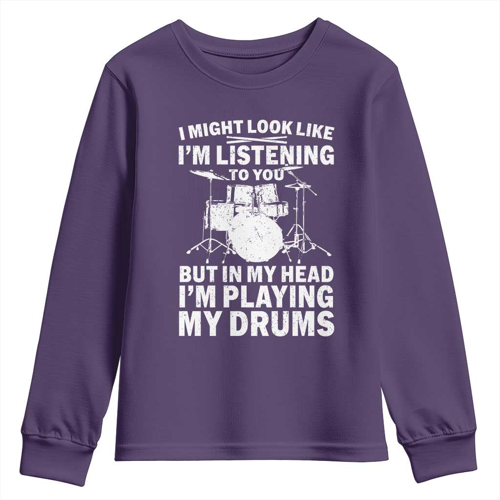 Funny Drummer Youth Sweatshirt I Might Look Like Im Listening To You But - Wonder Print Shop