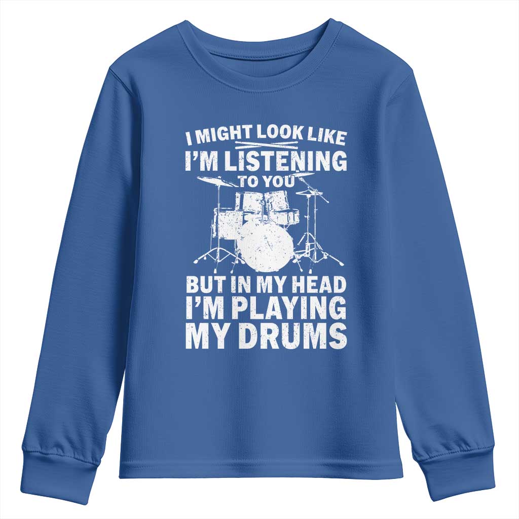 Funny Drummer Youth Sweatshirt I Might Look Like Im Listening To You But - Wonder Print Shop