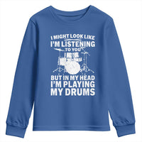 Funny Drummer Youth Sweatshirt I Might Look Like Im Listening To You But - Wonder Print Shop