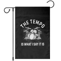 Funny Drummer Garden Flag Retro The Tempo Is What I Say It is - Wonder Print Shop