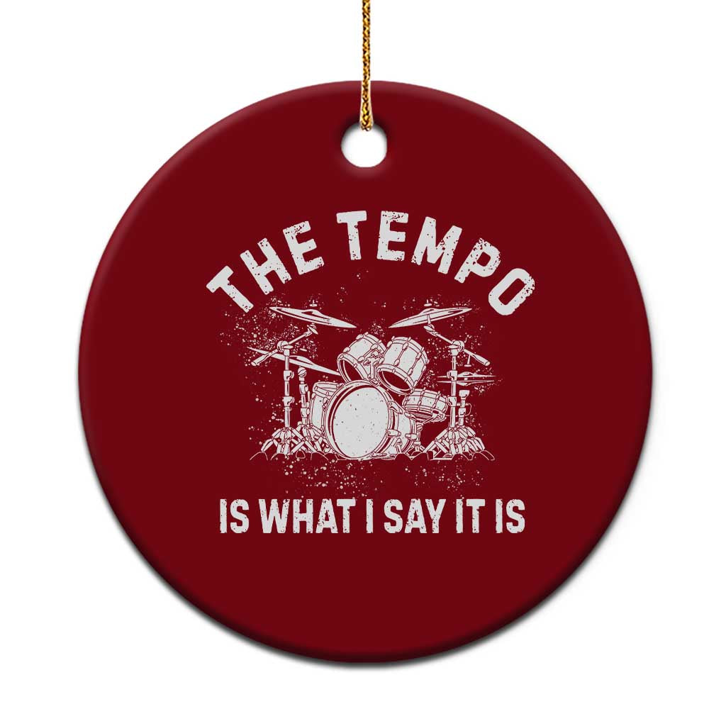 Funny Drummer Ceramic Ornament Retro The Tempo Is What I Say It is - Wonder Print Shop