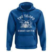 Funny Drummer Hoodie Retro The Tempo Is What I Say It is - Wonder Print Shop