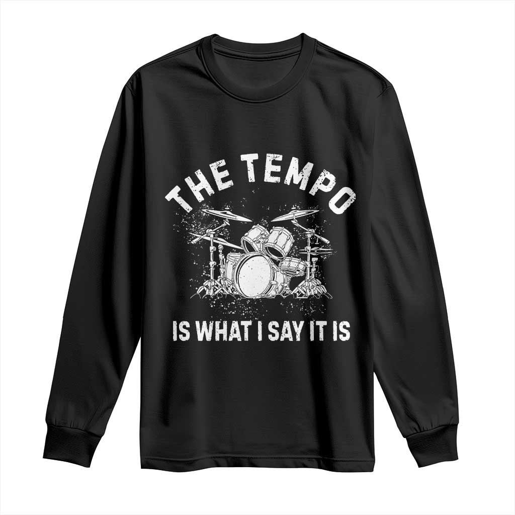 Funny Drummer Long Sleeve Shirt Retro The Tempo Is What I Say It is - Wonder Print Shop