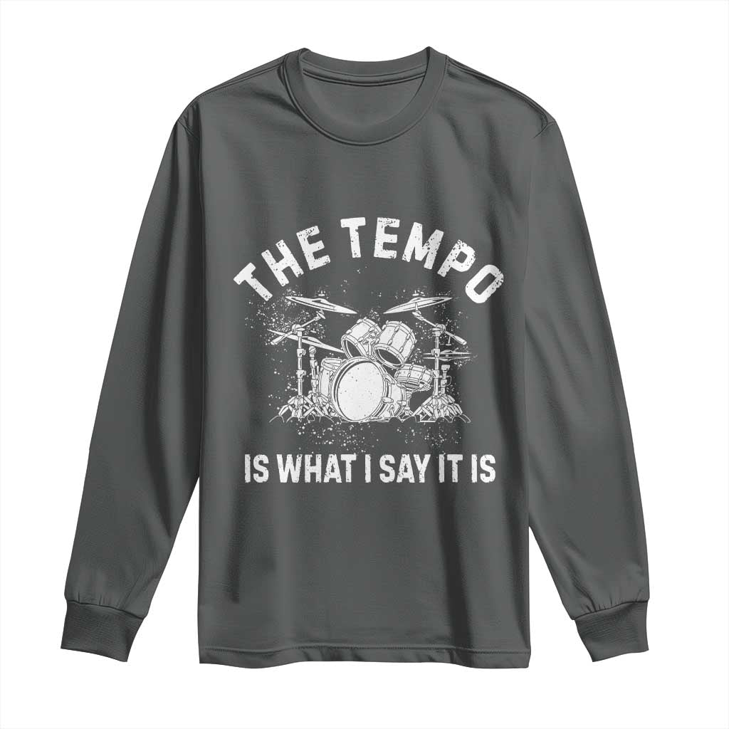 Funny Drummer Long Sleeve Shirt Retro The Tempo Is What I Say It is - Wonder Print Shop