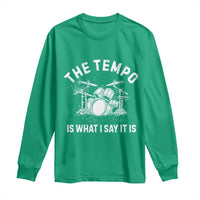 Funny Drummer Long Sleeve Shirt Retro The Tempo Is What I Say It is - Wonder Print Shop