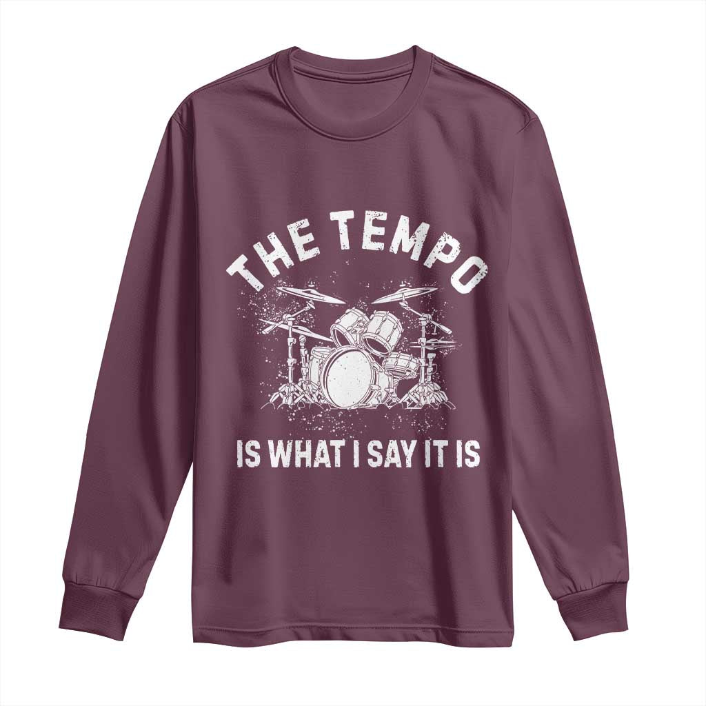Funny Drummer Long Sleeve Shirt Retro The Tempo Is What I Say It is - Wonder Print Shop