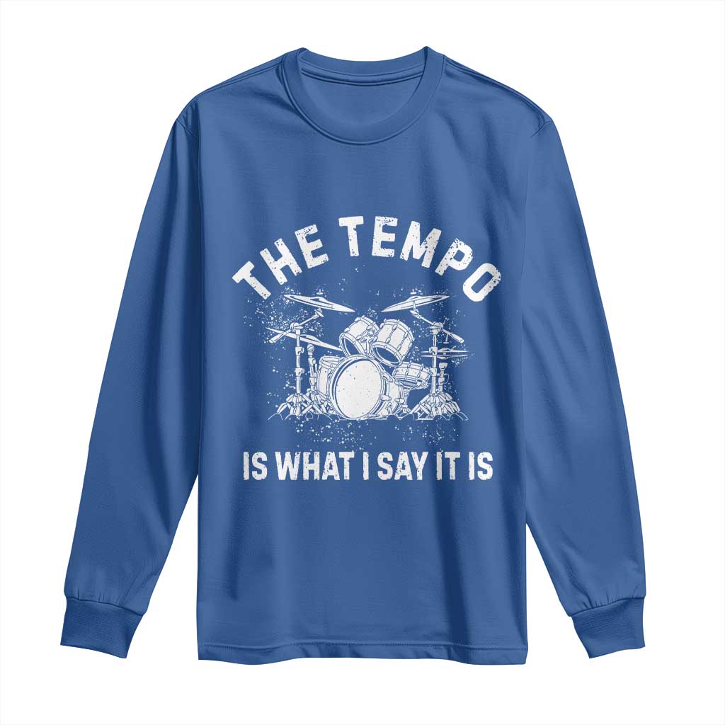 Funny Drummer Long Sleeve Shirt Retro The Tempo Is What I Say It is - Wonder Print Shop