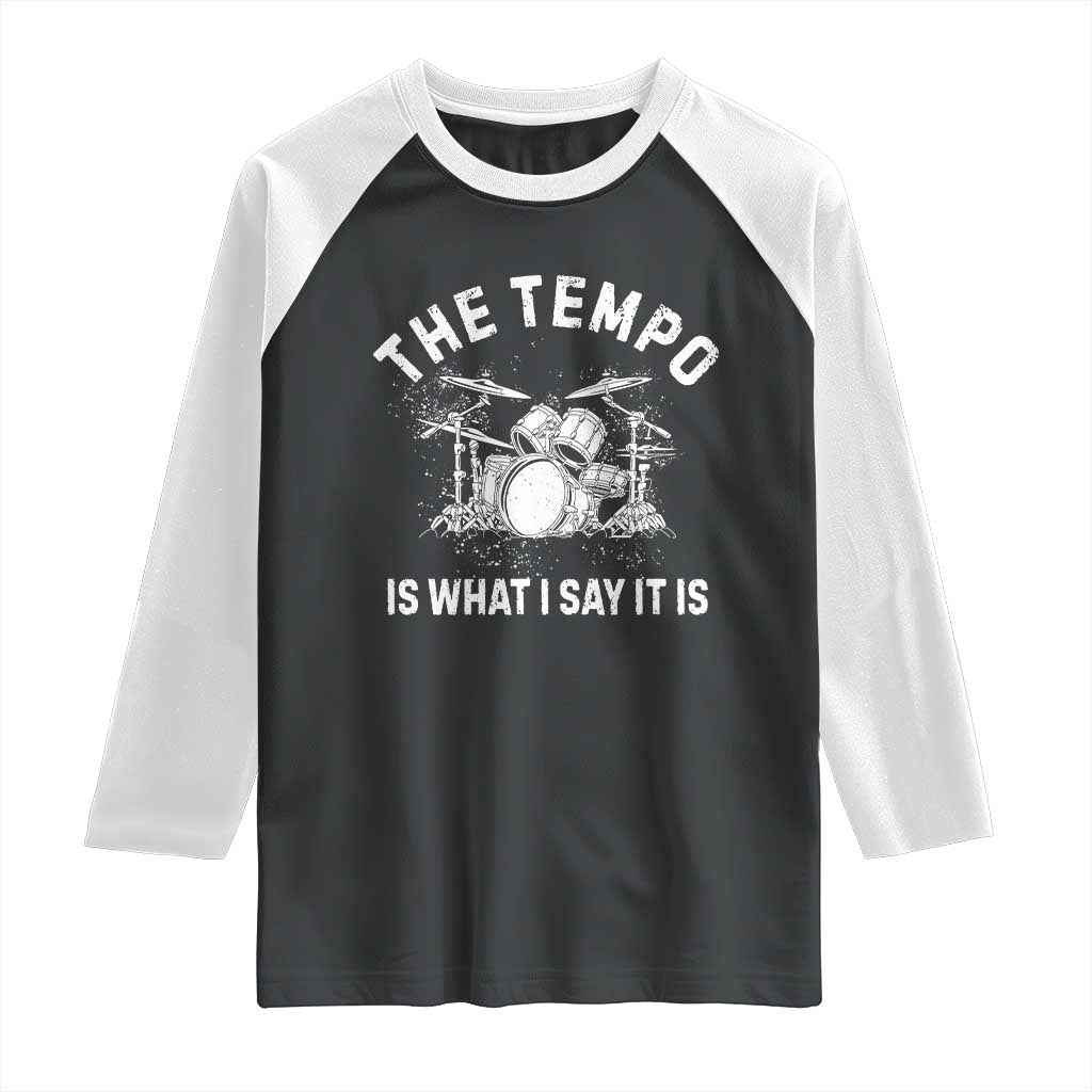 Funny Drummer Raglan Shirt Retro The Tempo Is What I Say It is - Wonder Print Shop