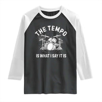Funny Drummer Raglan Shirt Retro The Tempo Is What I Say It is - Wonder Print Shop