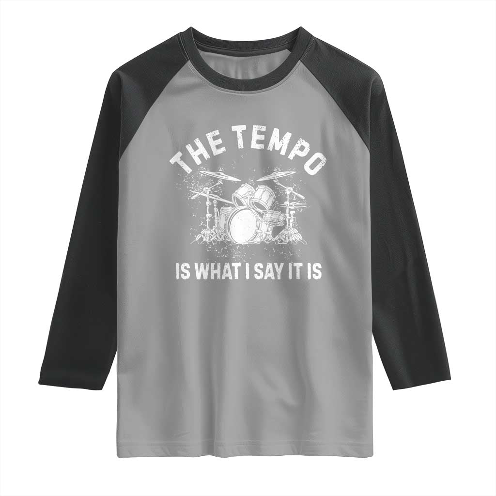 Funny Drummer Raglan Shirt Retro The Tempo Is What I Say It is - Wonder Print Shop