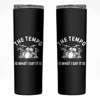 Funny Drummer Skinny Tumbler Retro The Tempo Is What I Say It is - Wonder Print Shop