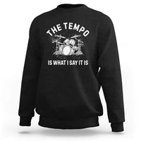 Funny Drummer Sweatshirt Retro The Tempo Is What I Say It is - Wonder Print Shop