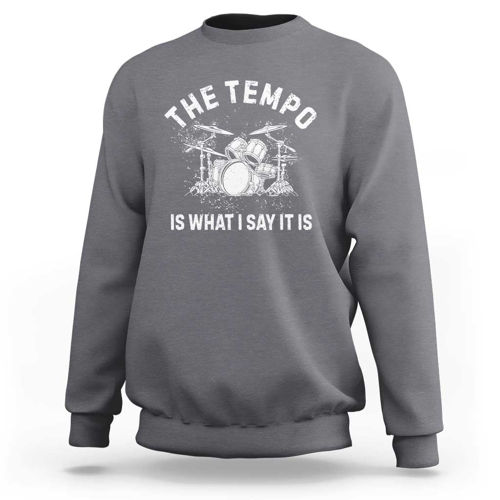 Funny Drummer Sweatshirt Retro The Tempo Is What I Say It is - Wonder Print Shop