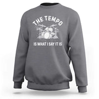 Funny Drummer Sweatshirt Retro The Tempo Is What I Say It is - Wonder Print Shop