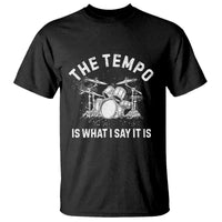 Funny Drummer T Shirt Retro The Tempo Is What I Say It is - Wonder Print Shop