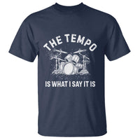 Funny Drummer T Shirt Retro The Tempo Is What I Say It is - Wonder Print Shop