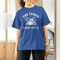 Funny Drummer T Shirt For Women Retro The Tempo Is What I Say It is - Wonder Print Shop