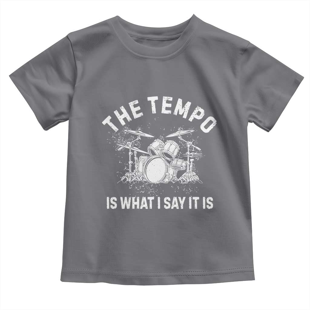 Funny Drummer Toddler T Shirt Retro The Tempo Is What I Say It is - Wonder Print Shop