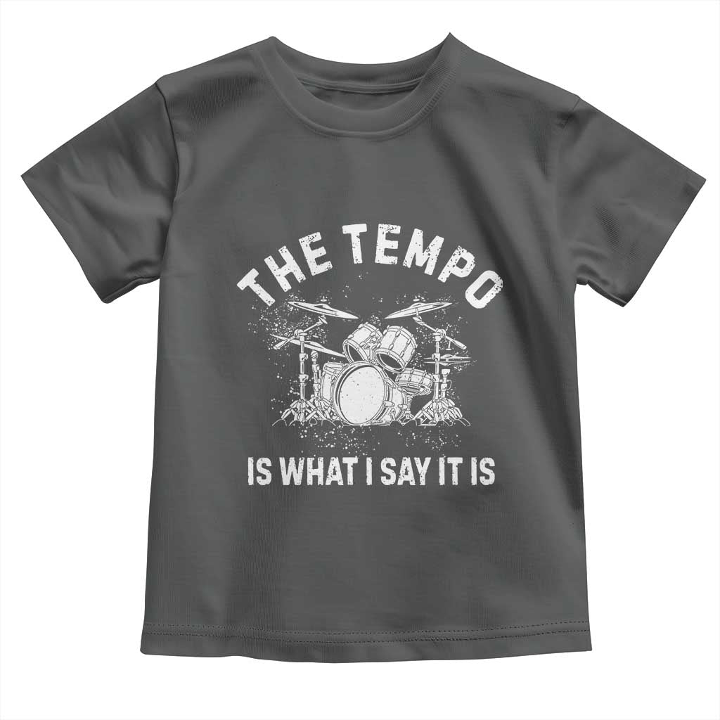 Funny Drummer Toddler T Shirt Retro The Tempo Is What I Say It is - Wonder Print Shop