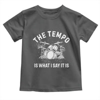 Funny Drummer Toddler T Shirt Retro The Tempo Is What I Say It is - Wonder Print Shop
