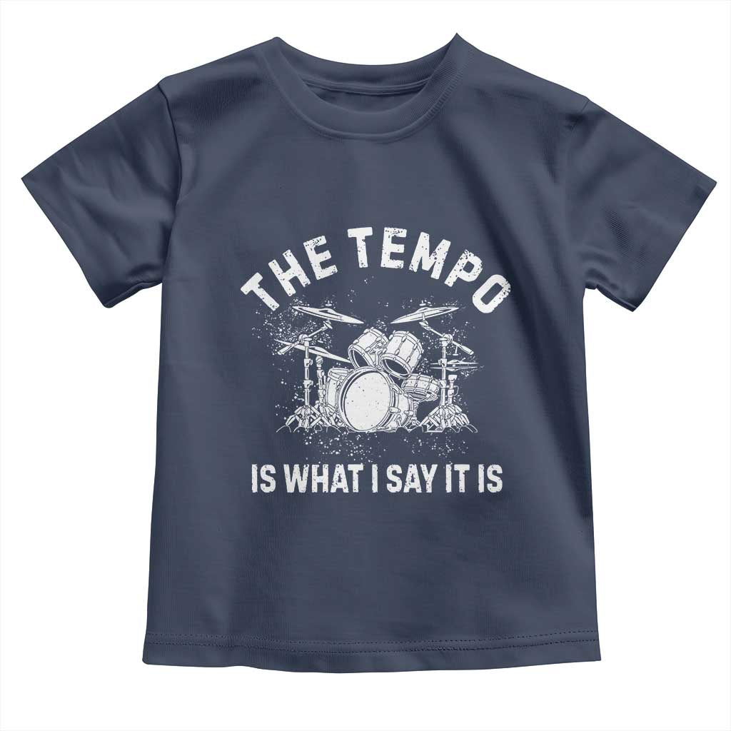 Funny Drummer Toddler T Shirt Retro The Tempo Is What I Say It is - Wonder Print Shop