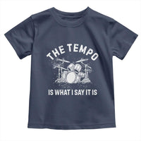 Funny Drummer Toddler T Shirt Retro The Tempo Is What I Say It is - Wonder Print Shop