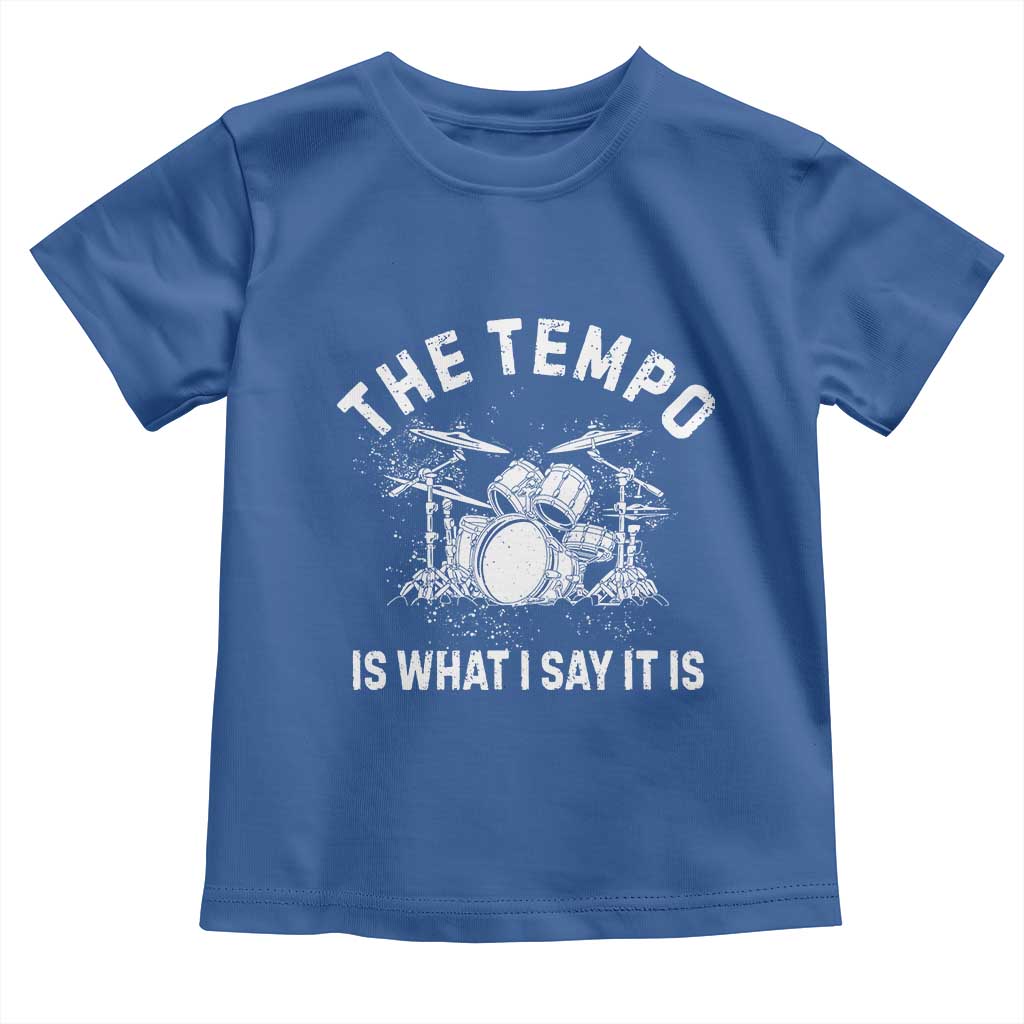 Funny Drummer Toddler T Shirt Retro The Tempo Is What I Say It is - Wonder Print Shop