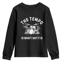 Funny Drummer Youth Sweatshirt Retro The Tempo Is What I Say It is - Wonder Print Shop