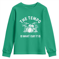 Funny Drummer Youth Sweatshirt Retro The Tempo Is What I Say It is - Wonder Print Shop