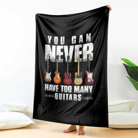 Funny Guitarist Throw Blanket You Can Never Have Too Many Guitars Music Life - Wonder Print Shop