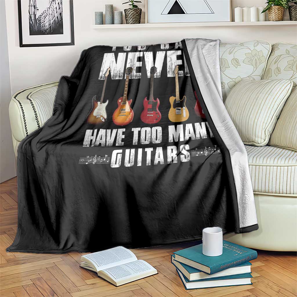 Funny Guitarist Throw Blanket You Can Never Have Too Many Guitars Music Life - Wonder Print Shop