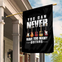 Funny Guitarist Garden Flag You Can Never Have Too Many Guitars Music Life - Wonder Print Shop