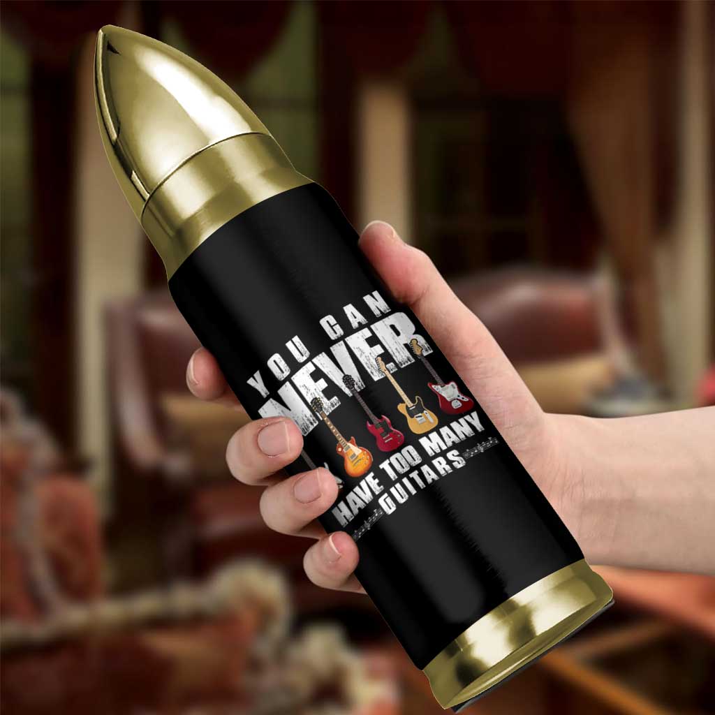 Funny Guitarist Bullet Tumbler You Can Never Have Too Many Guitars Music Life - Wonder Print Shop