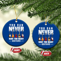 Funny Guitarist Ceramic Ornament You Can Never Have Too Many Guitars Music Life - Wonder Print Shop