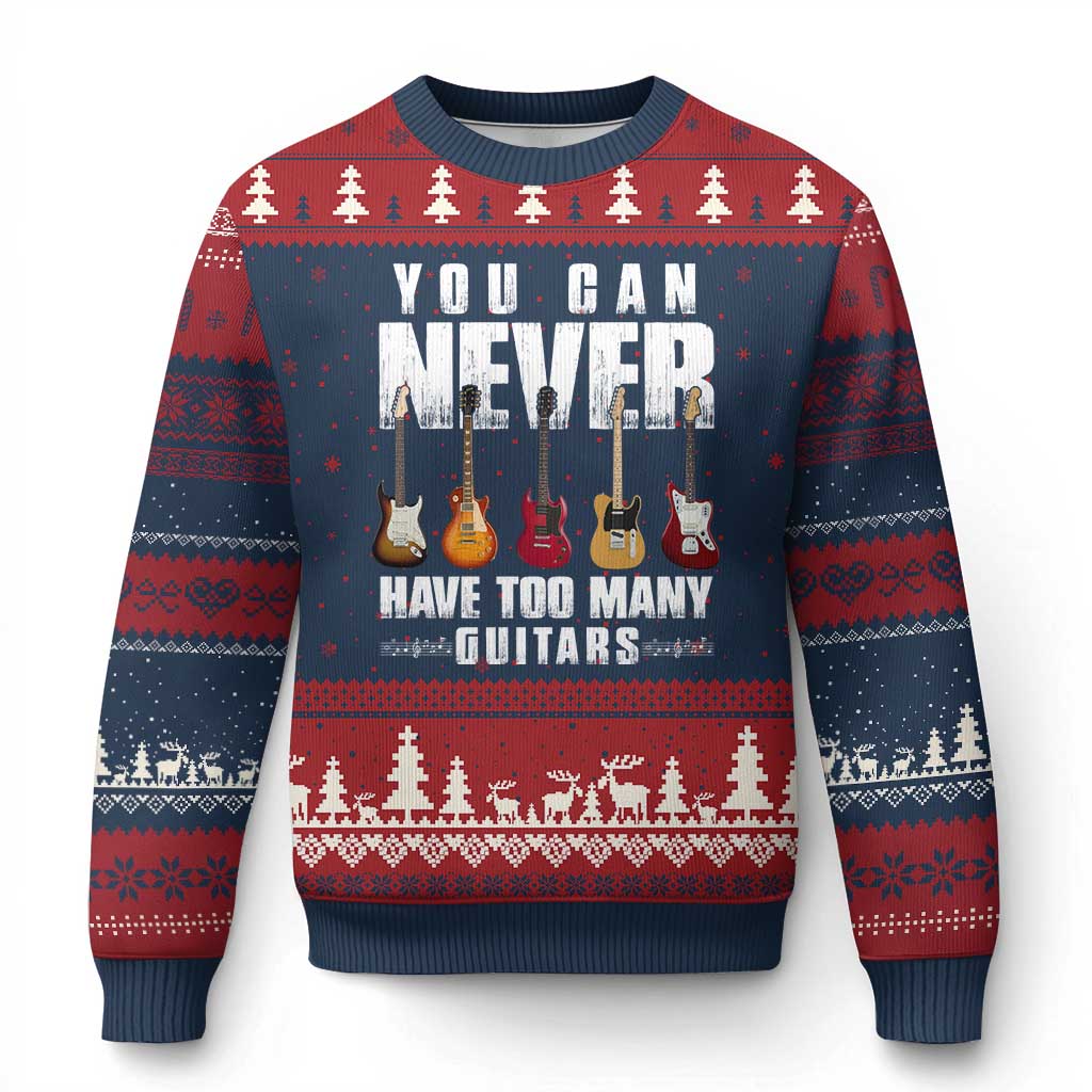 Funny Guitarist Ugly Christmas Sweater You Can Never Have Too Many Guitars Music Life - Wonder Print Shop
