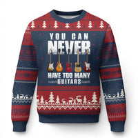 Funny Guitarist Ugly Christmas Sweater You Can Never Have Too Many Guitars Music Life - Wonder Print Shop