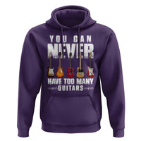 Funny Guitarist Hoodie You Can Never Have Too Many Guitars Music Life - Wonder Print Shop